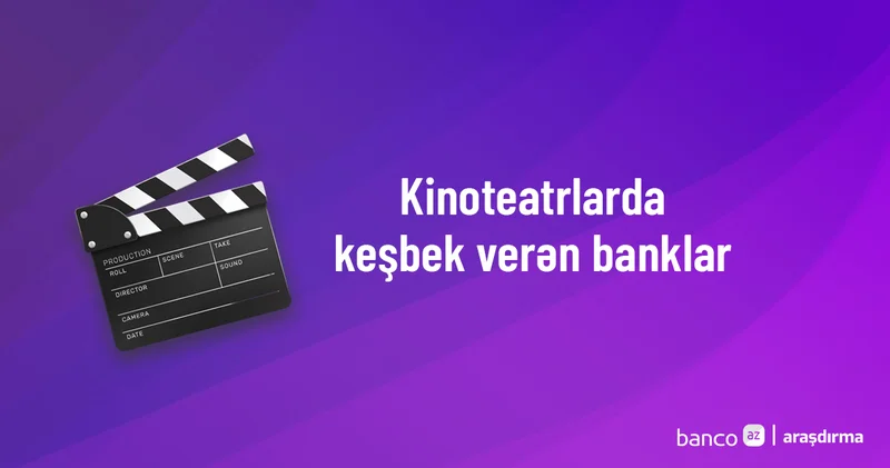 Kinosevərlər üçün bu kartlar daha sərfəlidir Keşbek faizləri