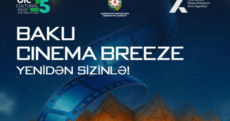 “Baku Cinema Breeze”in 2025 ci buraxılışı keçiriləcək