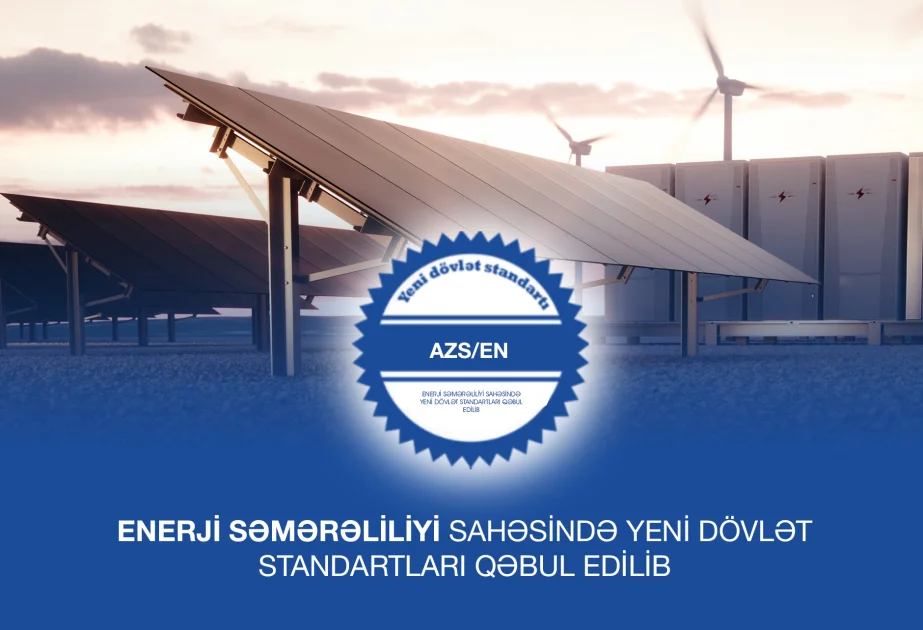 Azərbaycanda enerji səmərəliliyi sahəsində yeni dövlət standartları qəbul edilib