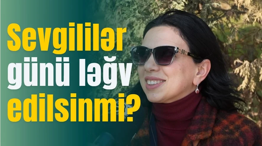 Sevgililər günü ləğv edilsinmi?