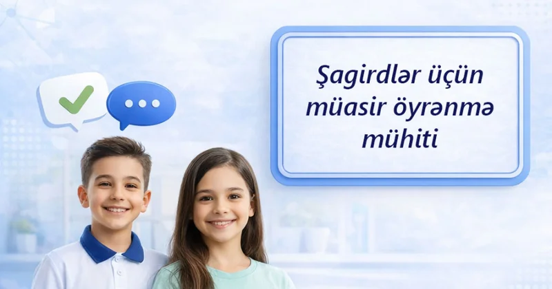 “Rəqəmsal məktəb”: şagirdlər üçün müasir öyrənmə mühiti