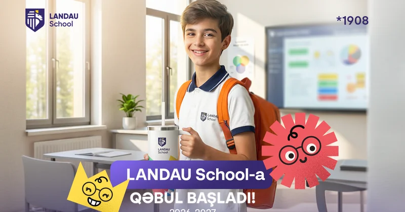 LANDAU School şagird qəbulu elan edir! STEAM infrastrukturu, süni intellekt əsaslı kurikulum və yeni korpus