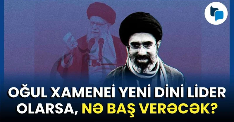 Müctəba Xamenei gəlsə, İranı hara aparacaq? VİDEO