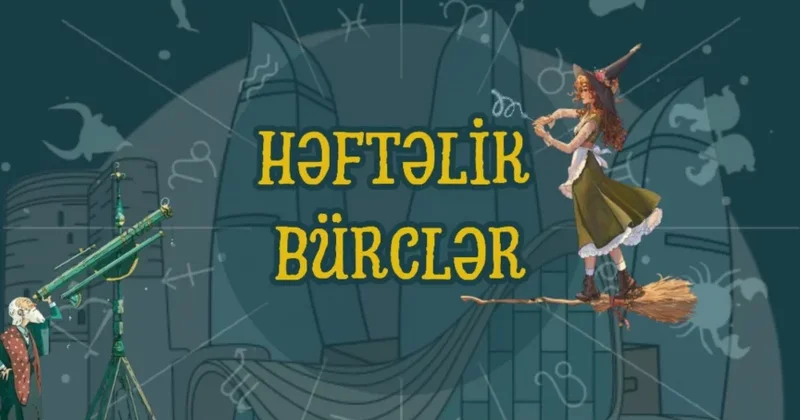 5 may 12 may tarixlərinin HƏFTƏLİK BÜRC PROQNOZU