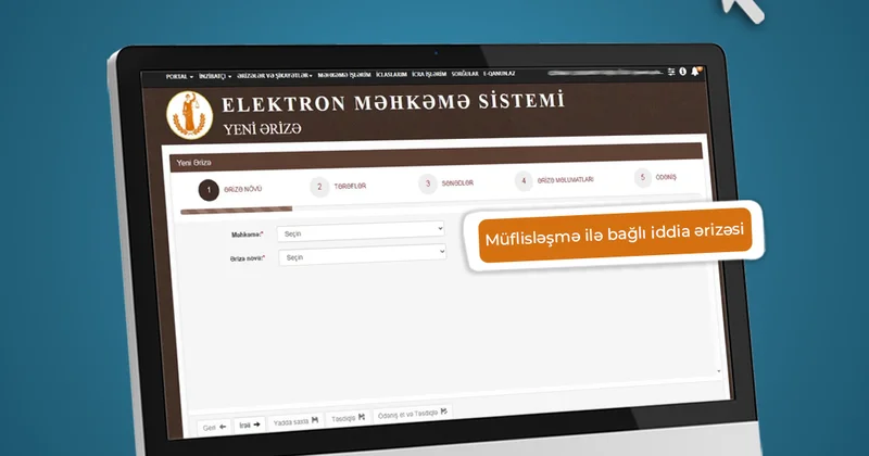 Müflisləşmə barədə iddia ərizələrinin elektron formada hazırlanması və məhkəməyə göndərilməsi imkanı yaradılıb