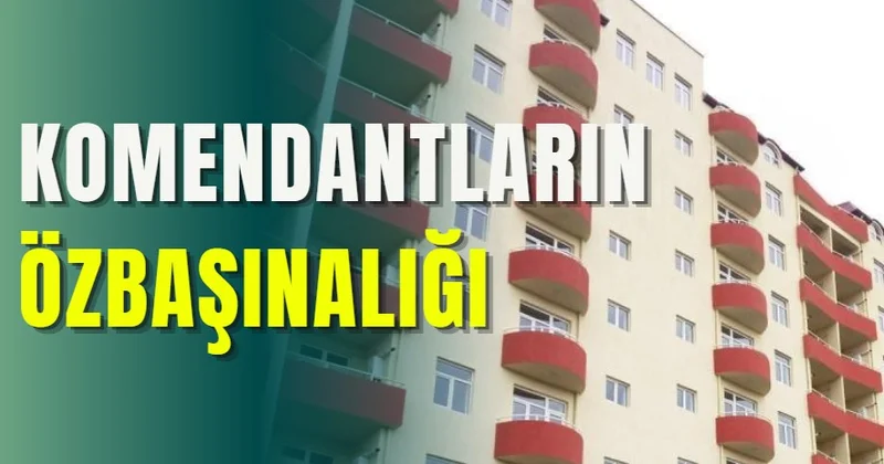 Komendantların özbaşına hərəkətləri insanları təngə gətirdi