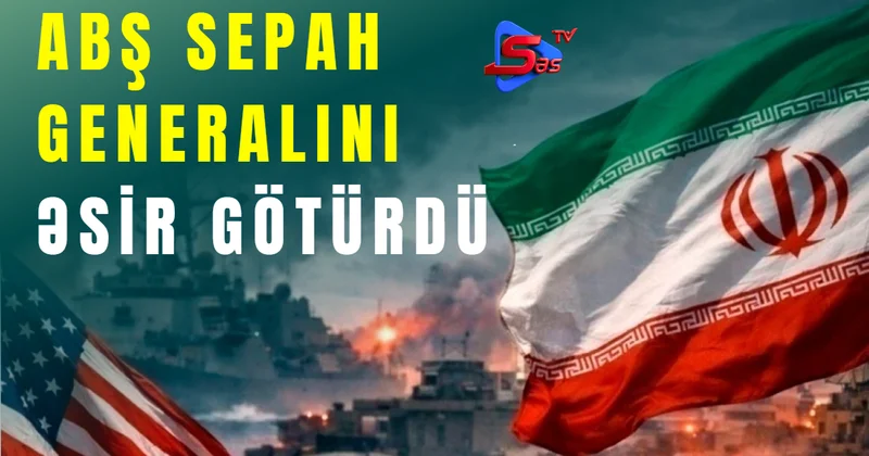 ABŞ SEPAH generalını əsir götürdü