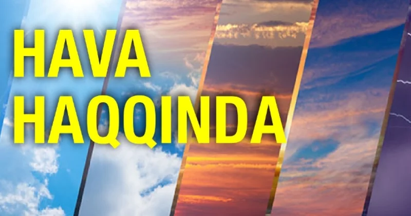 Növbəti həftənin ikinci yarısından temperatur yüksələcək