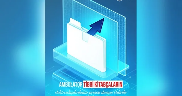 Ambulator tibbi kitabçaların elektronlaşdırılması prosesi davam etdirilir