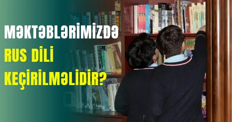 Məktəblərimizdə rus dili keçirilməlidir?