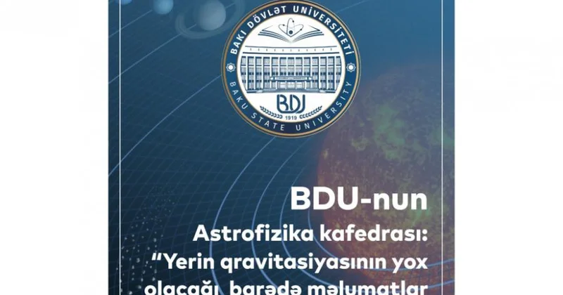 Avqustun 13 də Yerin qravitasiyasının yox olacağı barədə iddiaların elmi əsası yoxdur BDU