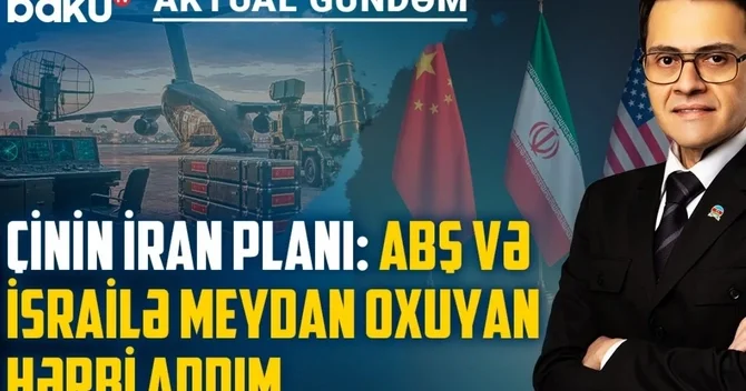 Çindən İrana hərbi dəstək: ABŞ ilə birbaşa toqquşma yaxınlaşır?