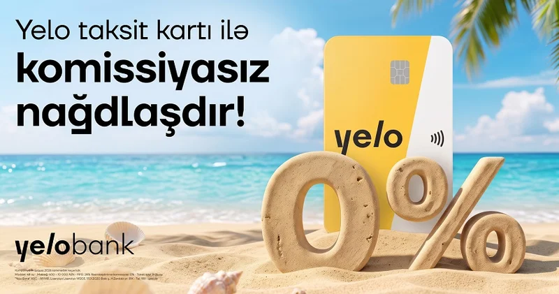 Yelo Taksit kartında komissiyasız nağdlaşdırma və köçürmə kampaniyası uzadıldı!