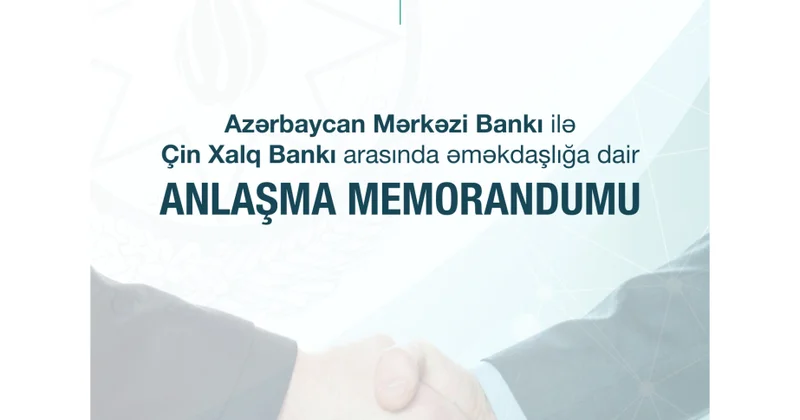 Mərkəzi Bank və Çin Xalq Bankı arasında Anlaşma Memorandumu imzalanıb