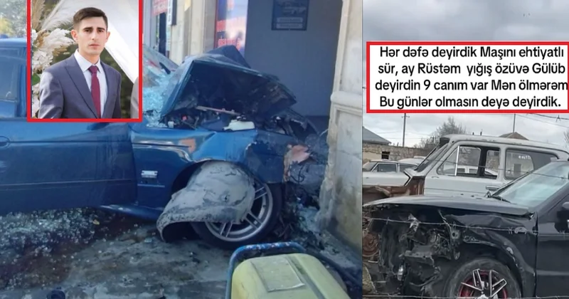 Deyirdik, maşını ehtiyatlı sür, gülürdün ki, 9 canım var Qəzada ölən Rüstəmin dostları FOTO