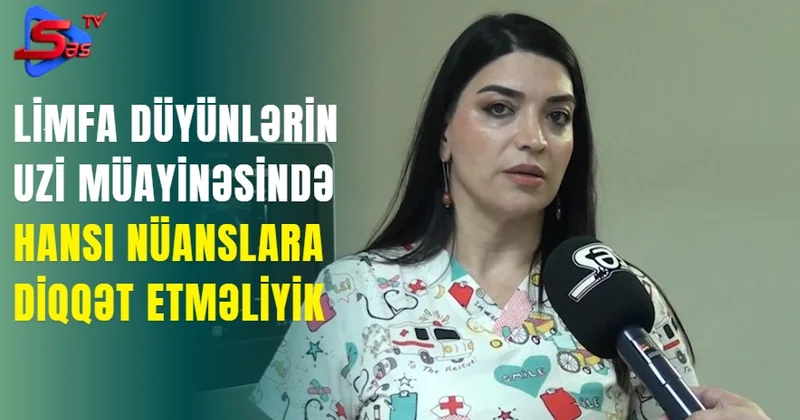 Limfa düyünlərin Uzi müayinəsində hansı nüanslara diqqət etməliyik