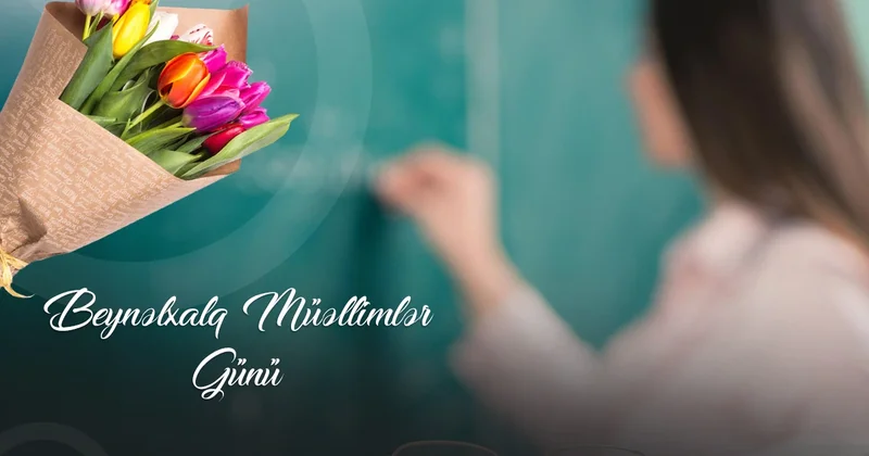 Çətin, şərəfli və gözəl peşə Beynəlxalq Müəllimlər Günüdür