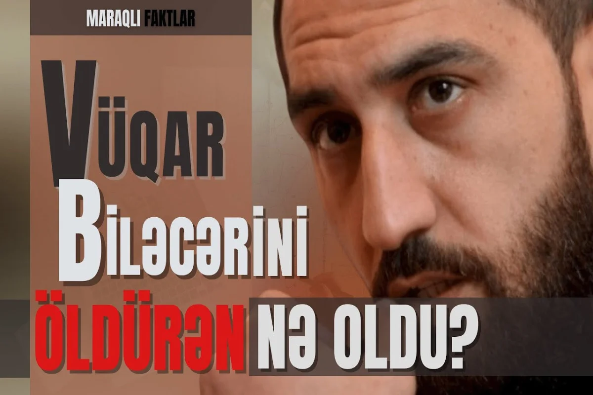 Ölümündən iki gün əvvəl... Özünü bədbəxt edən Vüqar Biləcəri