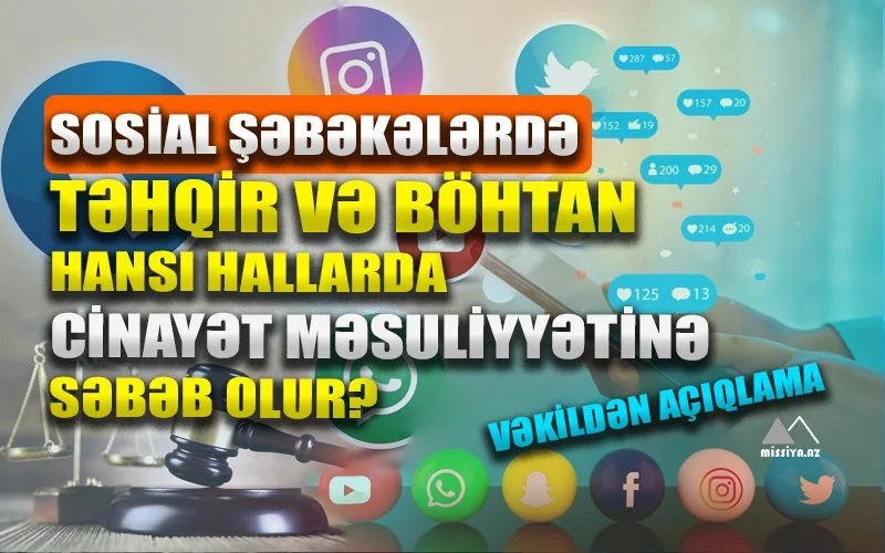 Sosial şəbəkələrdə təhqir və böhtan hansı hallarda cinayət məsuliyyətinə səbəb olur?