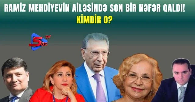 Ramiz Mehdiyevin ailəsində Son Bir Nəfər QALDI! KİMDİR O?