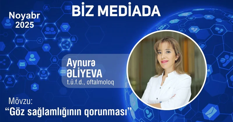 Göz sağlamlığının qorunması” mövzusunda ətraflı məlumat verilib VİDEO