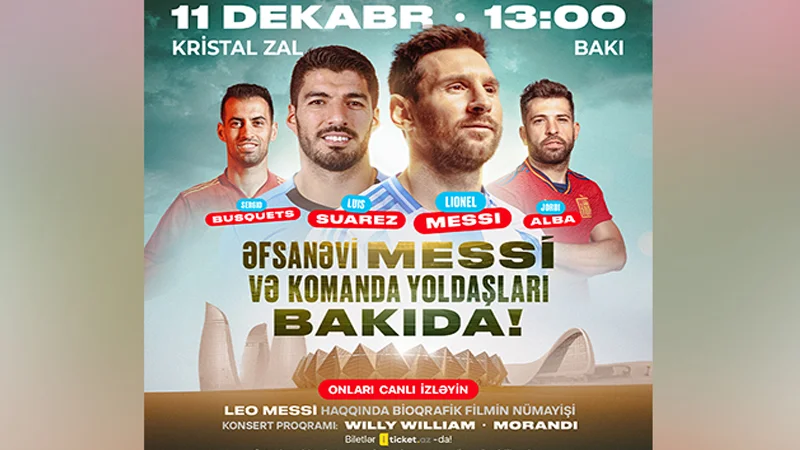 Lionel Messi komanda yoldaşları ilə birlikdə Bakıya gəlir