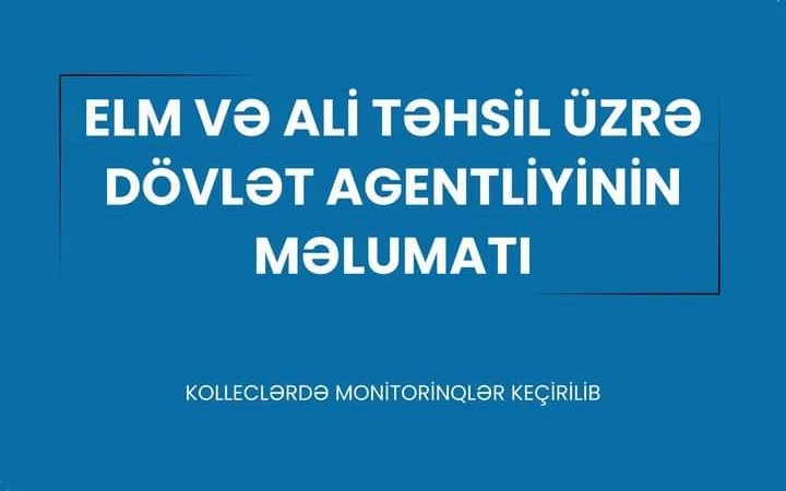 Kolleclərdə keçirilən monitorinqlərlə bağlı Elm və Ali Təhsil üzrə Dövlət Agentliyi məlumat yayıb