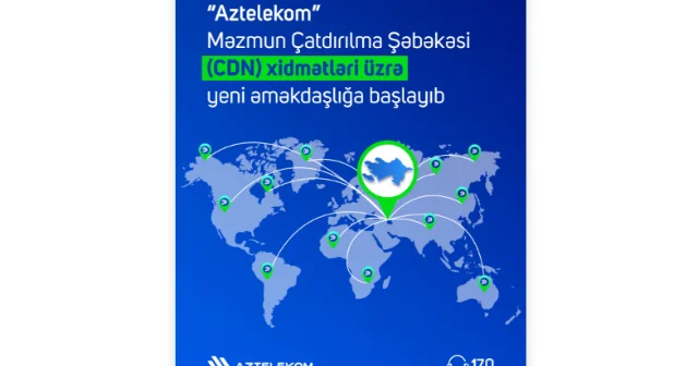 “Aztelekom” Məzmun Çatdırılma Şəbəkəsi ilə əməkdaşlığa başlayıb