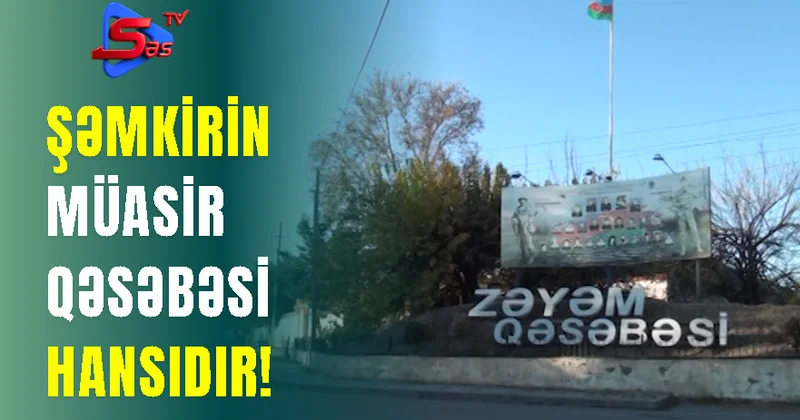 Şəmkirin müasir qəsəbəsi hansıdır!