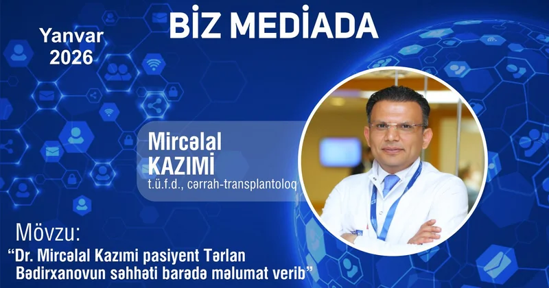 Dr.Mircəlal Kazımi pasiyent Tərlan Bədirxanovun səhhəti barədə məlumat verib