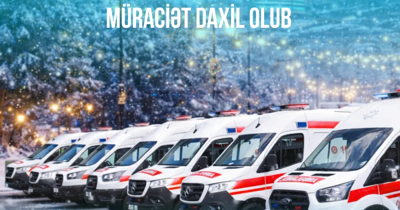 Bayram günlərində təcili tibbi yardım xidmətinə rekord sayda müraciət daxil olub