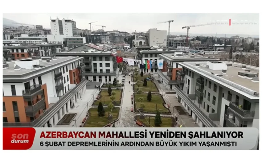 Kahramanmaraşda Azərbaycan Məhəlləsi də 1 323 mənzilin inşası bitib