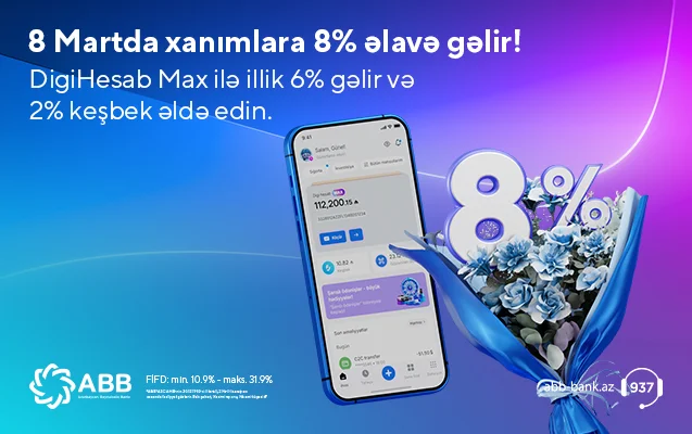 Xanımlar üçün “DigiHesab Max”la 8% gəlir fürsəti