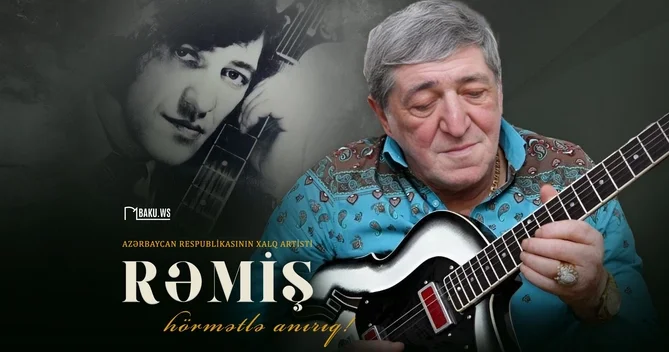 Xalq artisti Rəmişin vəfatından 5 il ötür