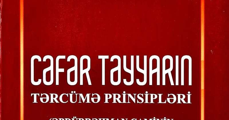 Cəfər Təyyarın tərcümə prinsiplərinə dair monoqrafiya nəşr olunub