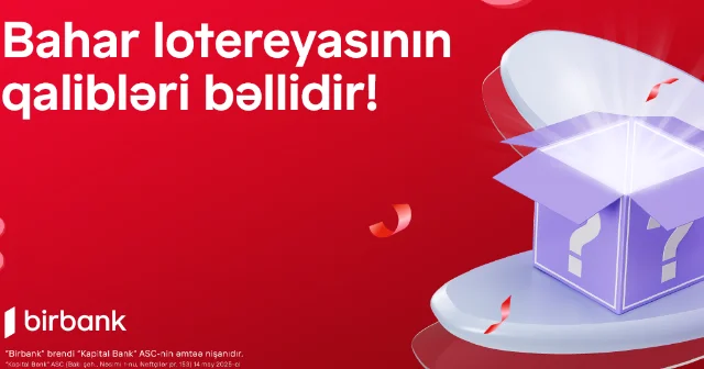 Birbank Bahar lotereyasının qalibləri bəlli oldu