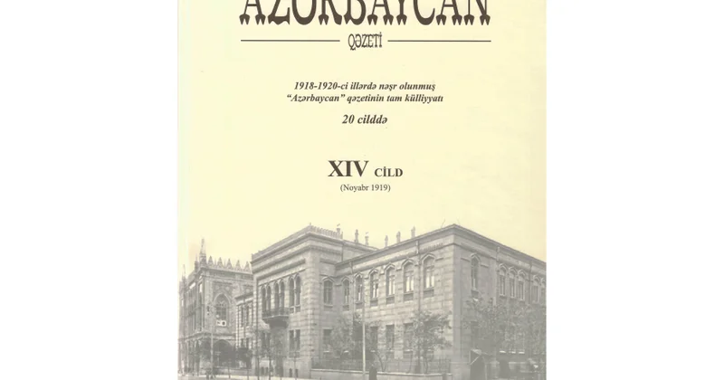 “Azərbaycan” qəzetinin 1918 1920 ci illərdə çap olunmuş tam külliyyatından XIV cildi işıq üzü görüb