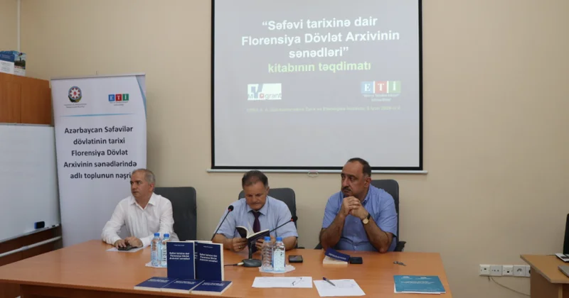 “Səfəvi tarixinə dair Florensiya Dövlət Arxivinin sənədləri” kitabı təqdim olunub