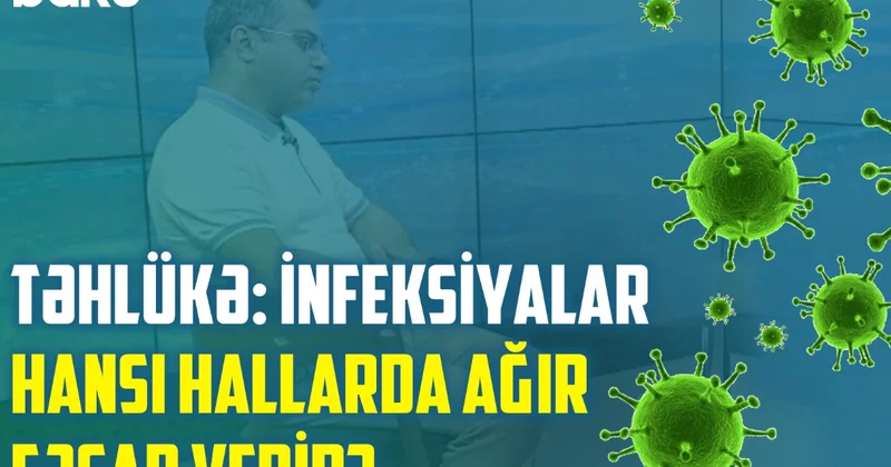 Yay aylarında infeksiyalara yoluxma hallarının artmasının səbəbləri nələrdir?