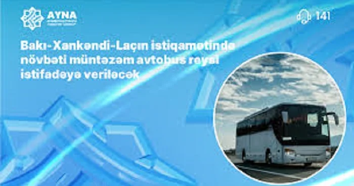 Bakı Xankəndi Laçın istiqamətində daha bir müntəzəm avtobus reysi