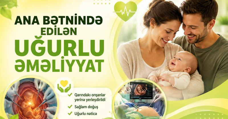 Bağırsaqları bədənindən kənarda inkişaf edən körpəyə ana bətnində əməliyyat edildi