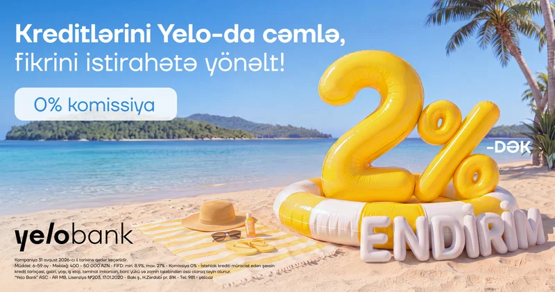 Kampaniya uzadıldı: Kreditini Yelo ya gətir, 2% dək endirim qazan!