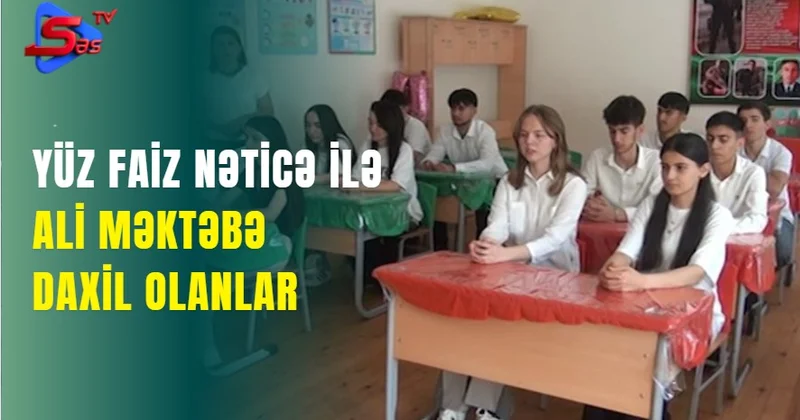Yüz faiz nəticə ilə ali məktəbə daxil olanlar