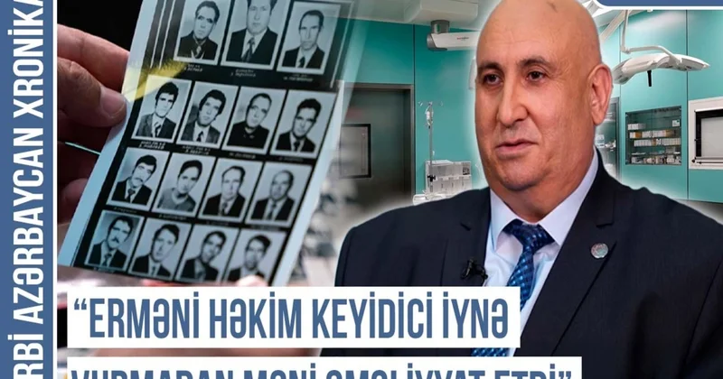 Qərbi Azərbaycan Xronikası: Boğazımdakı əti erməni həkim qışqırda qışqırda kəsdi