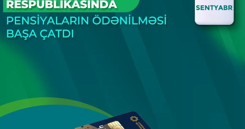 Naxçıvan Muxtar Respublikası üzrə sentyabr ayının pensiya ödənişləri başa çatdırılıb