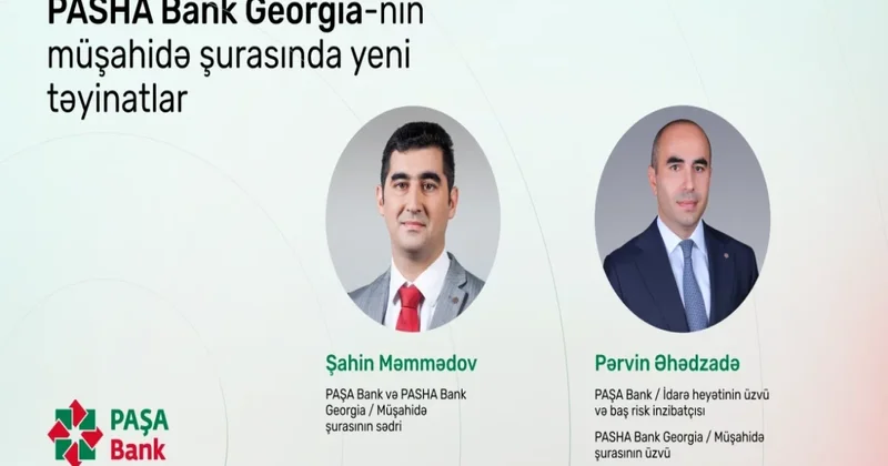 PASHA Bank Georgia nın Müşahidə Şurasına təyinatlar olub