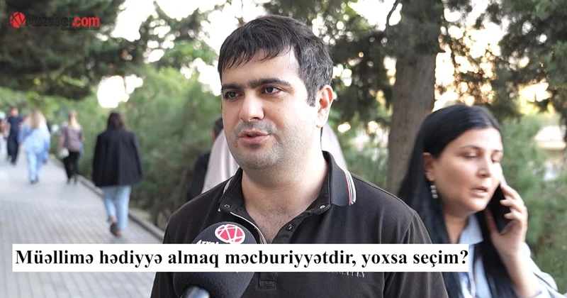 Müəllimə hədiyyə almaq düzgündür? VİDEOSORĞU