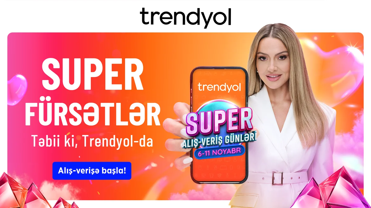 “Trendyol”dan Azərbaycandakı müştəriləri üçün Super alışveriş günləri” Yeni Sabah