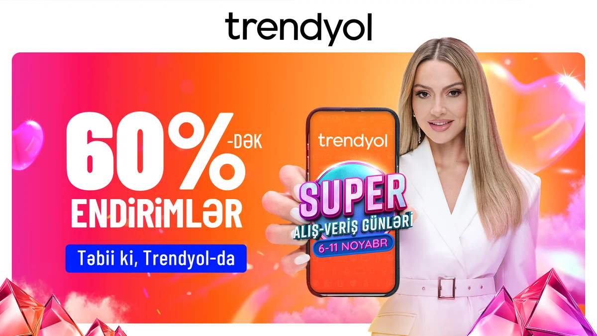 “Trendyol”dan Azərbaycandakı müştəriləri üçün ‘’Super alışveriş günləri’’