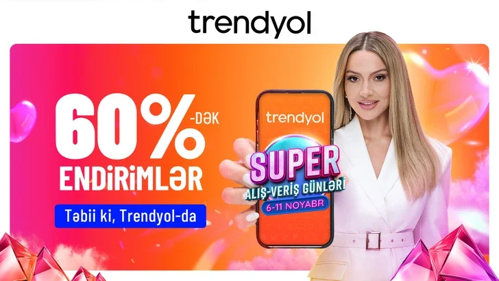 Trendyol запускает Дни супер шоппинга для клиентов в Азербайджане Новости Азербайджана